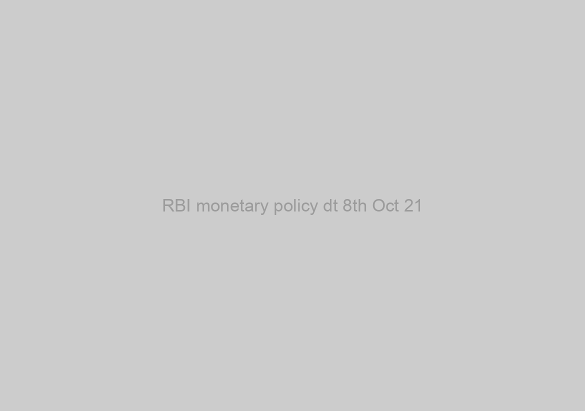 RBI monetary policy dt 8th Oct 21